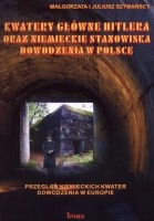 Kwatery główne Hitlera oraz niemieckie stanowiska dowodzenia w Polsce