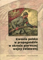 Kwestia polska w propagandzie w okresie pierwszej wojny światowej