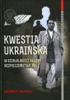 Kwestia ukraińska w działalności Służby Bezpieczeństwa PRL