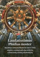 Laudatissimus Phidias noster. Rzeźbiarz Johann Riedel SJ (1654-1736) między czeską tradycją cechową a francuską sztuką akademicką