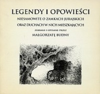 Legendy i opowieści niesamowite o zamkach jurajskich oraz o duchach w nich mieszkających