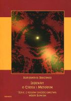Legendy o Cyrylu i Metodym wobec prawdy dziejowej. Szkic z dziejów chrześcijaństwa u Słowian