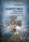 Legioniści Polscy Józefa Piłsudskiego z Częstochowy i Wielunia 1914-1918