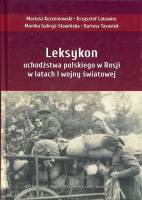 Leksykon uchodźstwa polskiego w Rosji w latach I wojny światowej