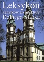 Leksykon zabytków architektury Dolnego Śląska