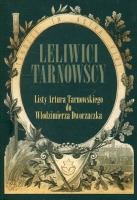 Leliwici Tarnowscy. Listy Artura Tarnowskiego do Włodzimierza Dworzaczka