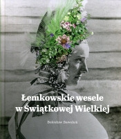 Łemkowskie wesele w Świątkowej Wielkiej