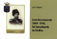 Leon Barszczewski (1849-1910). Od Samarkandy do Siedlec