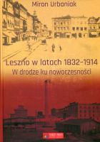 Leszno w latach 1832-1914. W drodze ku nowoczesności