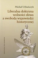 Liberalna doktryna wolności słowa a swoboda wypowiedzi historycznej