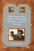 Listy z teatru wojny 1940-1944. Gallowa i Mysłakowska do Juliusza i Matyldy Osterwów