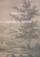 Literat za Uralem. Zesłańcze losy Gustawa Zielińskiego (1834-1842)