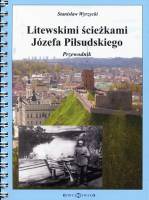 Litewskimi ścieżkami Józefa Piłsudskiego