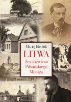Litwa Sienkiewicza, Piłsudskiego, Miłosza 