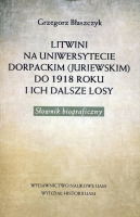 Litwini na Uniwersytecie Dorpackim (Juriewskim) do 1918 roku i ich dalsze losy