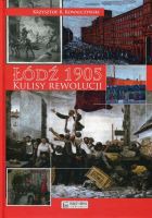 Łódź 1905 Kulisy rewolucji