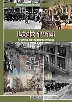 Łódź 1914 Kronika oblężonego miasta