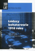 Łódzcy bohaterowie 1918 roku