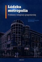 Łódzka metropolia. Problemy integracji gospodarczej