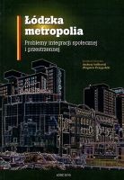 Łódzka metropolia. Problemy integracji społecznej i przestrzennej