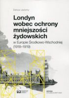Londyn wobec ochrony mniejszości żydowskich w Europie Środkowo-Wchodniej (1918-1919)