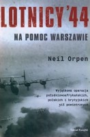 Lotnicy '44. Na pomoc Warszawie. Wyjątkowa operacja południowoafrykańskich, polskich i brytyjskich sił powietrznych