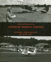 Lotnicze miejsca Torunia. Zeszyt trzeci: Lotnisko Toruń-Bielany po roku 1945
