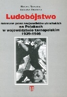 Ludobójstwo dokonane przez nacjonalistów ukraińskich na Polakach w województwie tarnopolskim 1939-1946