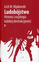 Ludobójstwo. Historia i socjologia ludzkiej destrukcyjności 