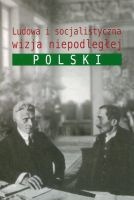 Ludowa i socjalistyczna wizja niepodległej Polski