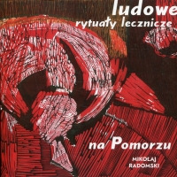 Ludowe rytuały lecznicze na Pomorzu