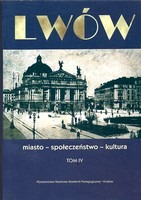 Lwów. Miasto, społeczeństwo, kultura. tom IV