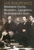 Madame Curie, Einstein, Langevin, Rutherford i inni... 