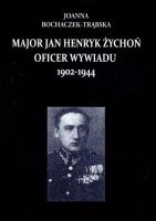 Major Jan Henryk Żychoń oficer wywiadu 1902-1944