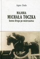 Majora Michała Toczka konna droga po mistrzostwo