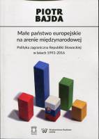 Małe państwo europejskie na arenie międzynarodowej Polityka zagraniczna Republiki Słowackiej w latach 1993-2016
