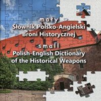 Mały Słownik Polsko-Angielski Broni Historycznej