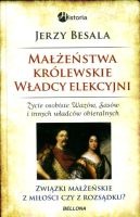 Małżeństwa królewskie. Władcy elekcyjni