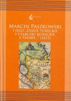 Marcin Paszkowski i jego Dzieje tureckie i utarczki kozackie z Tatary... (1615)