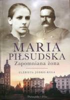 Maria Piłsudska. Zapomniana żona