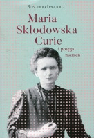 Maria Skłodowska-Curie i potęga marzeń