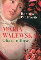 Maria Walewska. Ofiara miłości