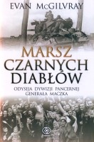 Marsz Czarnych Diabłów. Odyseja Dywizji Pancernej generała Maczka