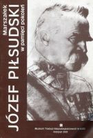 Marszałek Józef Pilsudski w pamięci pokoleń