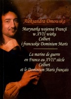 Marynarka wojenna Francji w XVII wieku. Colbert i francuskie Dominium Maris