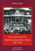Masy pracujące przede wszystkim. Organizacja wypoczynku w Polsce 1945-1956