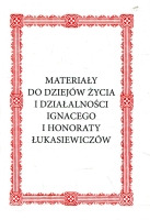 Materiały do dziejów życia i działalności Ignacego i Honoraty Łukasiewiczów