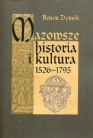 Mazowsze. Historia i kultura 1526-1795 Tom II