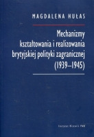 Mechanizmy kształtowania i realizowania brytyjskiej polityki zagranicznej (1939-1945)