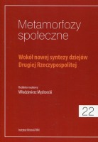 Metamorfozy społeczne, t. 22: Wokół nowej syntezy dziejów Drugiej Rzeczypospolitej